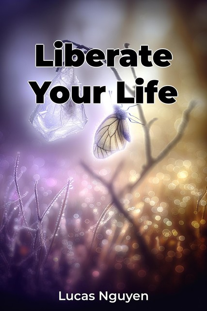 Liberate Your Life, Lucas Nguyen