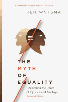 The Myth of Equality, Ken Wytsma