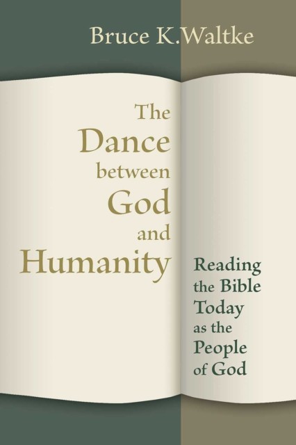 Dance Between God and Humanity, Bruce Waltke
