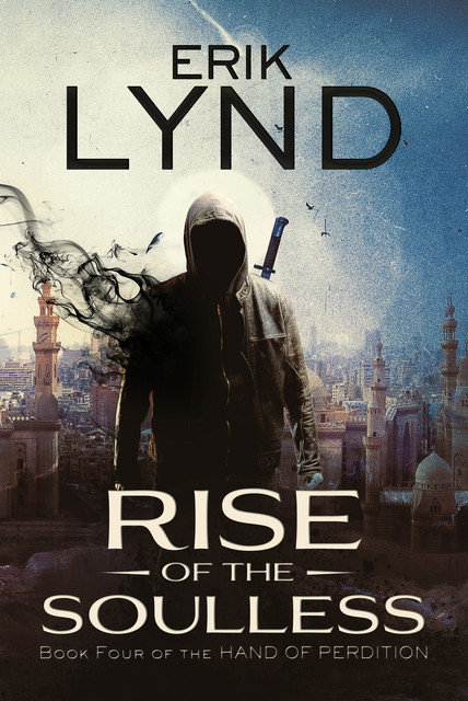 Rise Of The Soulless: Book Four of the Hand of Perdition, Erik Lynd