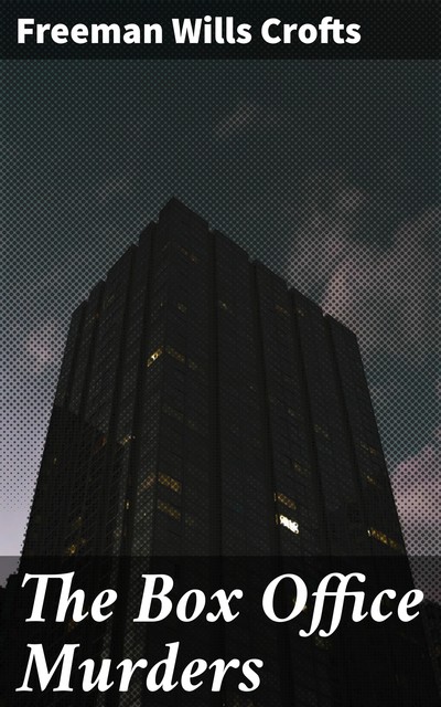 The Box Office Murders, Freeman Wills Crofts