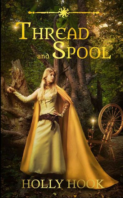 Thread and Spool (A Twisted Fairy Tale #1), Holly Hook
