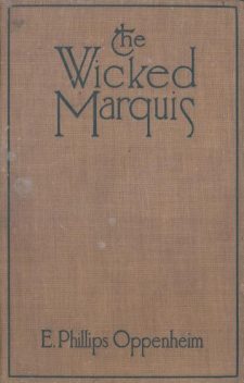 The Wicked Marquis, E. Phillips Oppenheim