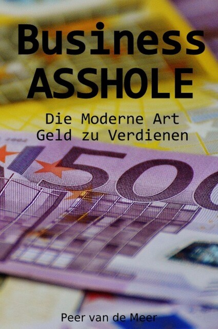 Business ASSHOLE, Peer van de Meer