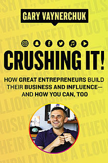 Crushed It, Gary Vaynerchuk