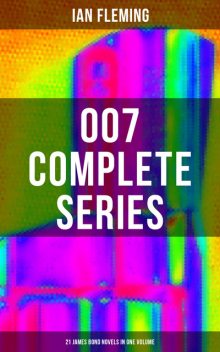 007 Complete Series – 21 James Bond Novels in One Volume, Ian Fleming