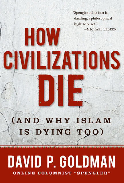 How Civilizations Die, David Goldman