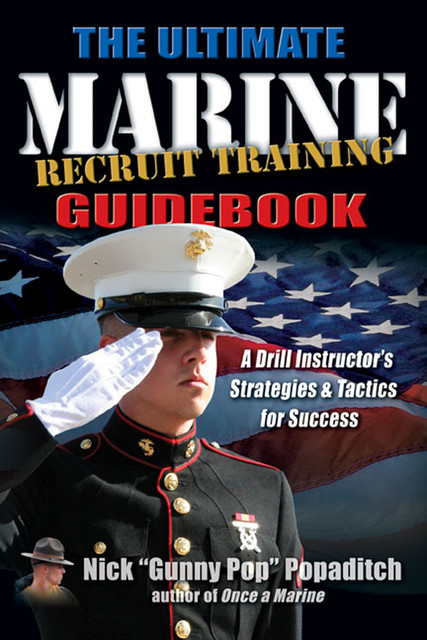 The Ultimate Marine Recruit Training Guidebook, Nick Popaditch