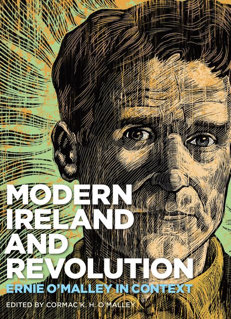 Modern Ireland and Revolution, Edited by Cormac K.H. O’Malley