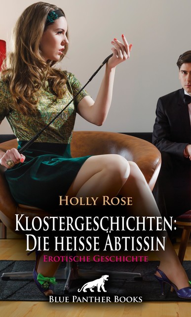 Klostergeschichten: Die heiße Äbtissin | Erotische Geschichte, Holly Rose