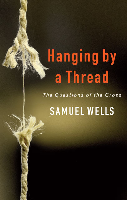Hanging by a Thread, Samuel Wells