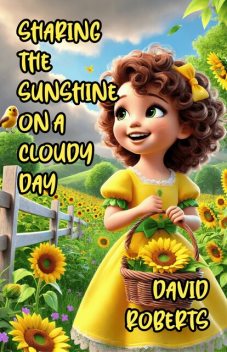 Sharing the Sunshine on a Cloudy Day, David Roberts