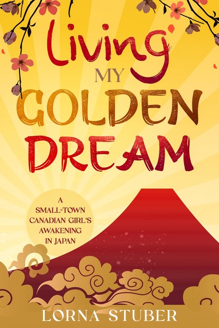 Living My Golden Dream, Lorna Stuber