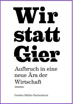 Wir statt Gier, Gordon Müller-Eschenbach