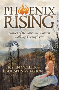 Phoenix Rising, Kristen Moeller, Leslie Alpin Wharton