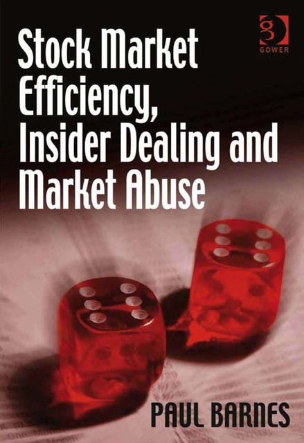 Stock Market Efficiency, Insider Dealing and Market Abuse, Paul Barnes