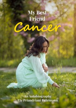 My Best Friend Cancer, Ety Priandriani Fuhrmann