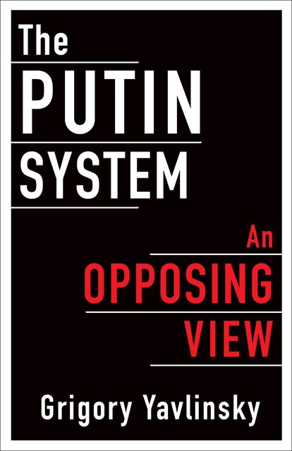 The Putin System, Grigory Yavlinsky