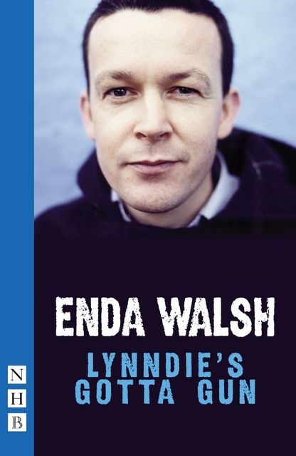 Lynddie's Gotta Gun (NHB Modern Plays), Enda Walsh