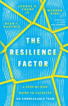 The Resilience Factor, Warren Bird, Ryan T. Hartwig, Léonce B. Crump Jr.