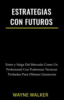 Estrategias Con Futuros, Wayne Walker