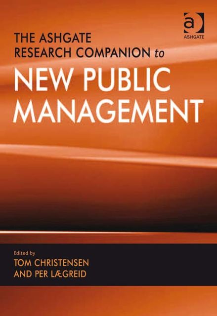 The Ashgate Research Companion to New Public Management, Tom Christensen