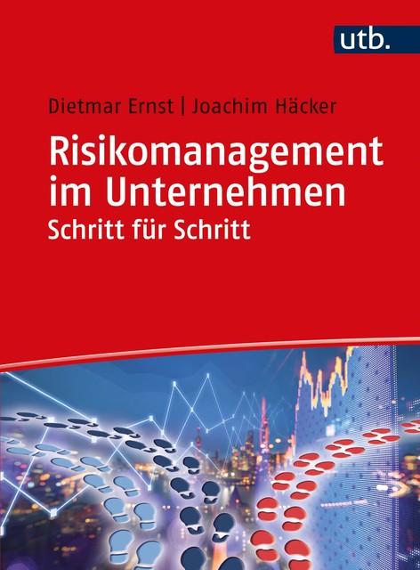 Risikomanagement im Unternehmen Schritt für Schritt, Dietmar Ernst, Joachim Häcker