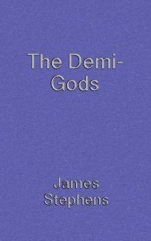 The Demi-gods, James Stephens
