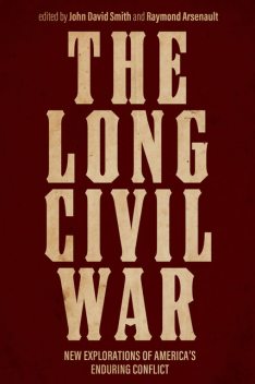 The Long Civil War, John Smith, Raymond Arsenault