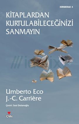 Kitaplardan Kurtulabileceğinizi Sanmayın, Umberto Eco, Jean-Claude Carrière