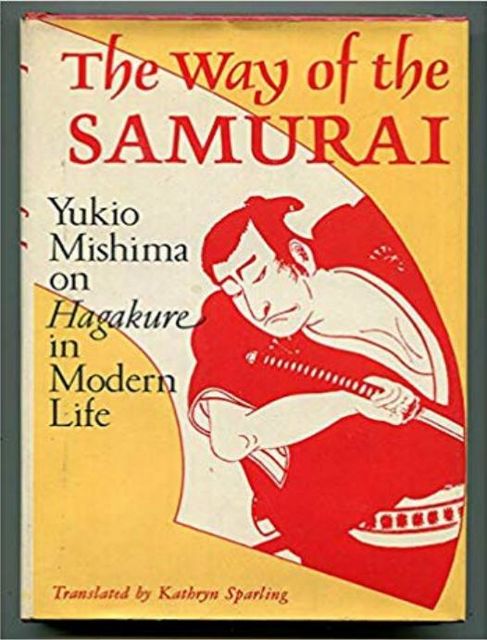 The way of the samurai : Yukio Mishima on Hagakure in modern life, Yukio Mishima, Yukio, CN, 1659–1719. Hagakure. cn, Tsunetomo, Yamamoto