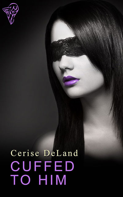 Cuffed to Him, Cerise DeLand