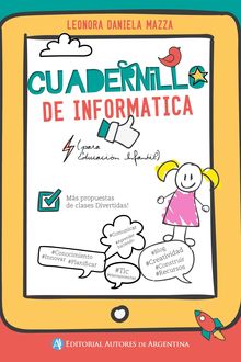 Cuadernillo de informática : propuestas de clases divertidas, Leonora Daniela Mazza