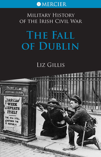 The Fall of Dublin: The Civil War in Dublin, Liz Gillis