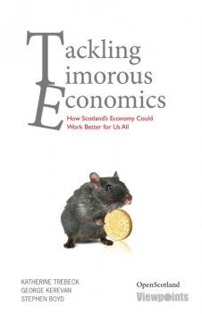 Tackling Timorous Economics, George Kerevan, Katherine Trebeck