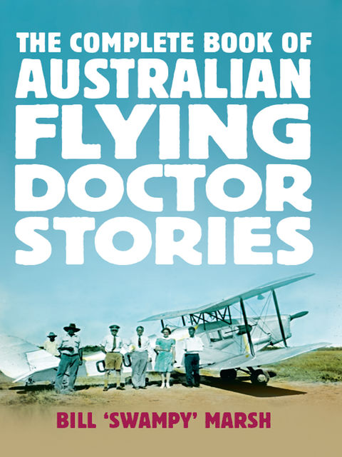 The Complete Book of Australian Flying Doctor Stories, Bill Marsh
