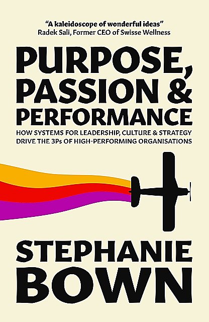 Purpose, Passion and Performance, Stephanie Bown