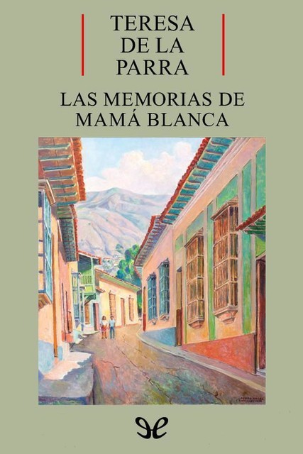 Las memorias de Mamá Blanca, Teresa De La Parra