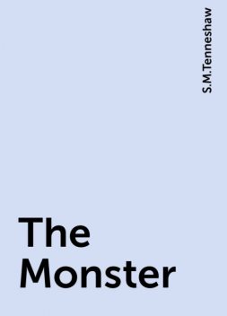 The Monster, S.M.Tenneshaw