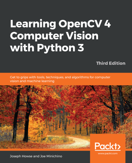 Learning OpenCV 4 Computer Vision with Python, Joseph Howse