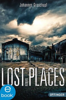 Lost Places, Johannes Groschupf