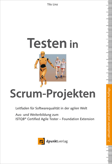Testen in Scrum-Projekten. Leitfaden für Softwarequalität in der agilen Welt, Tilo Linz