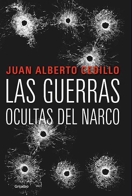 Las guerras ocultas del narco (Spanish Edition), Juan Alberto Cedillo