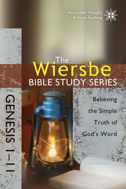 The Wiersbe Bible Study Series: Genesis 1–11, Warren W. Wiersbe