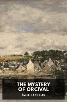 The Mystery of Orcival, Émile Gaboriau