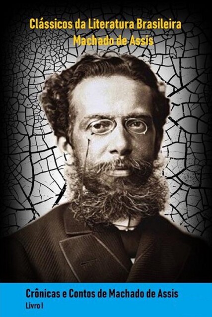 Crônicas E Contos De Machado De Assis Livro 1, Machado De Assis