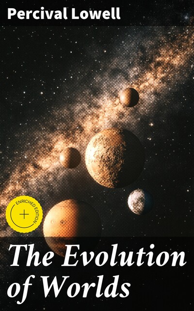 The Evolution of Worlds, Percival Lowell