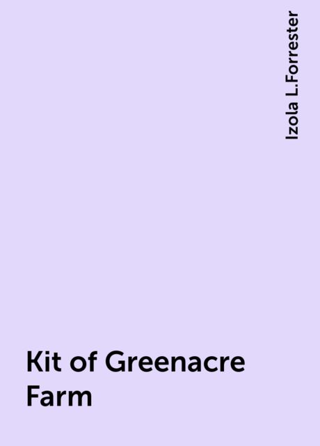 Kit of Greenacre Farm, Izola L.Forrester