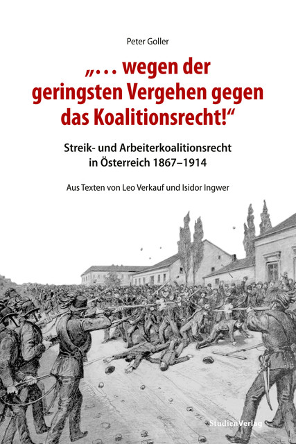 "… wegen der geringsten Vergehen gegen das Koalitionsrecht!", Peter Goller