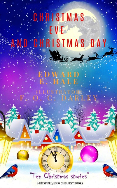 Christmas Eve and Christmas Day: Ten Christmas stories, Edward Everett Hale